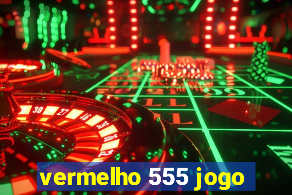 vermelho 555 jogo